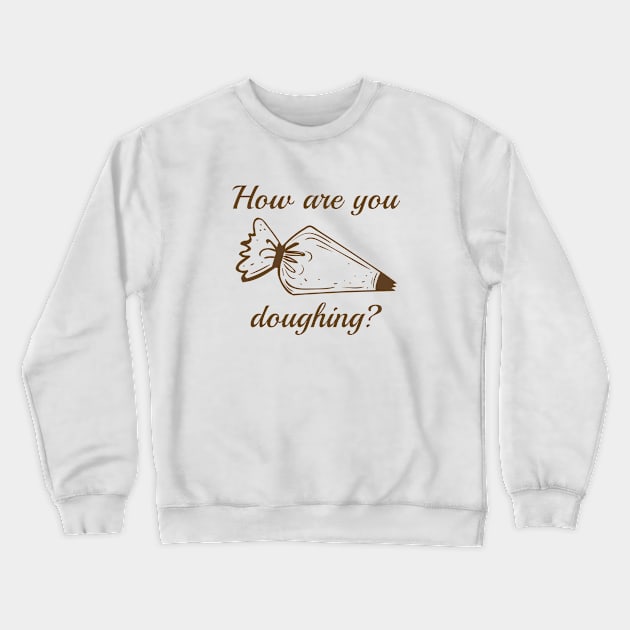 How Are You Doughing? Crewneck Sweatshirt by VectorPlanet